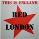 Red London - This Is England